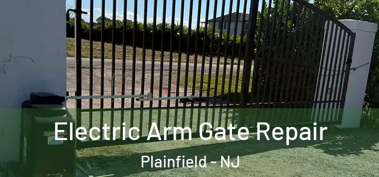 Electric Arm Gate Repair Plainfield - NJ