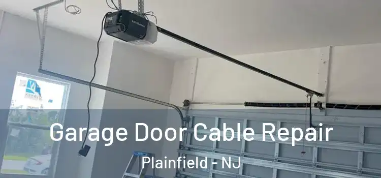  Garage Door Cable Repair Plainfield - NJ