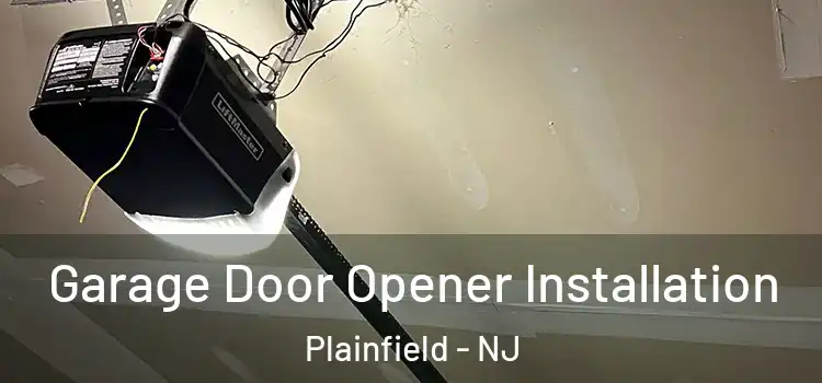  Garage Door Opener Installation Plainfield - NJ