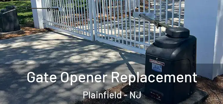 Gate Opener Replacement Plainfield - NJ