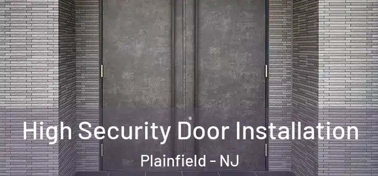 High Security Door Installation Plainfield - NJ