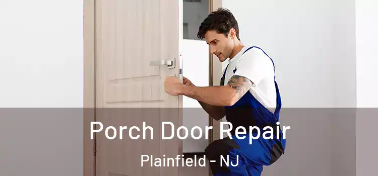 Porch Door Repair Plainfield - NJ
